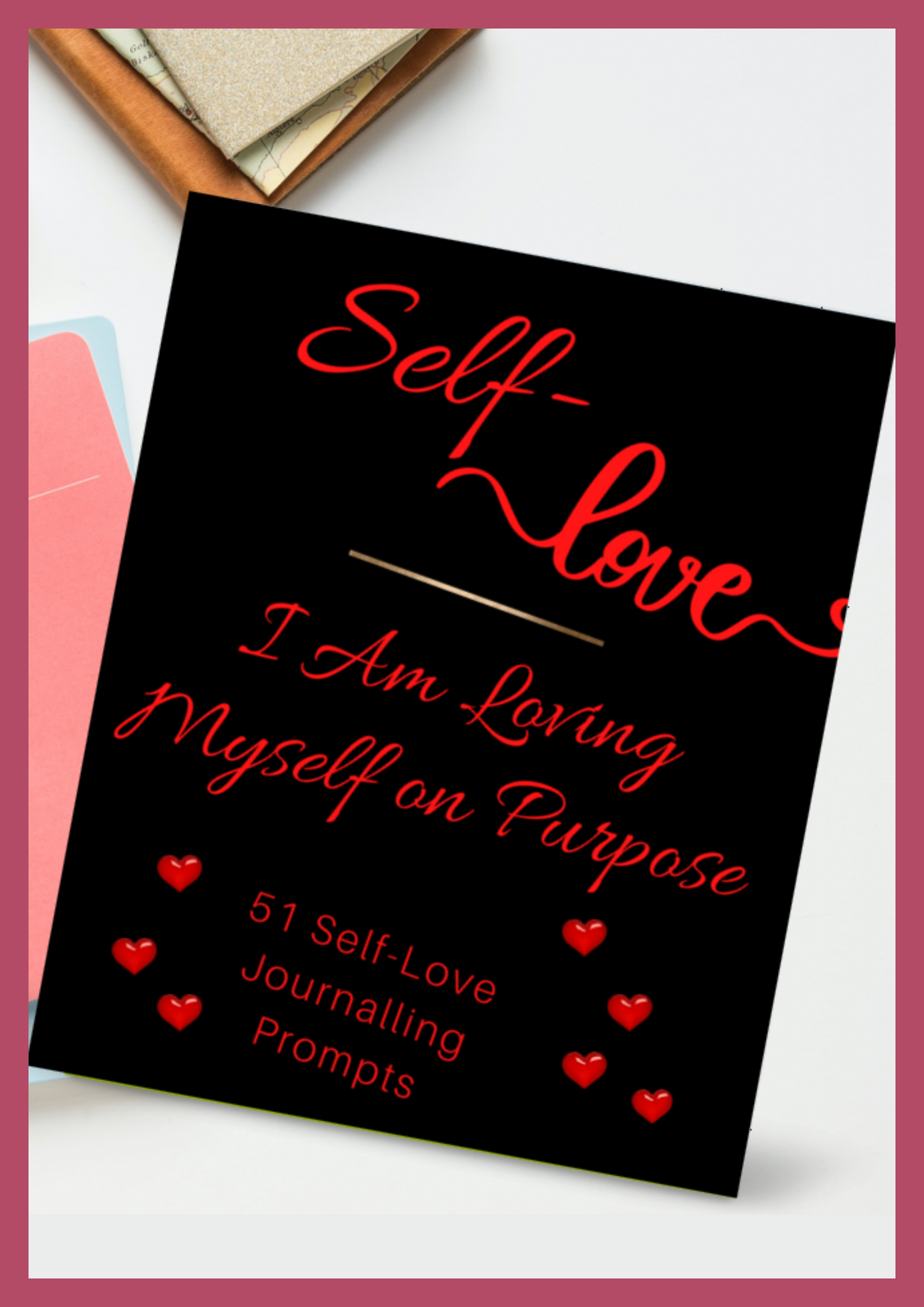 Self Love - Loving Myself on Purpose Journal